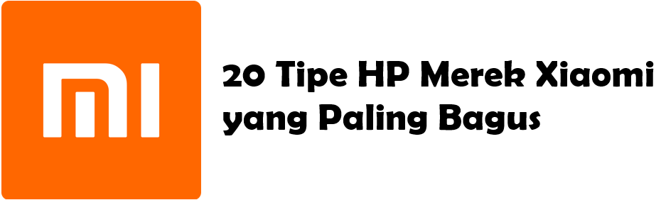 Merek Xiaomi yang Paling Bagus