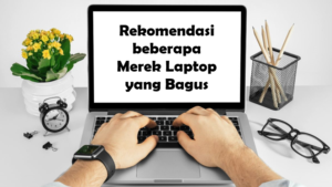 Merek Laptop yang Bagus
