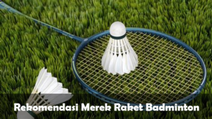 merek raket badminton terbaik