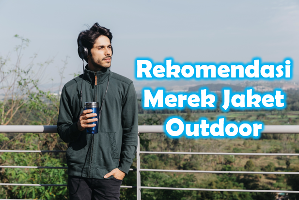 Merek Jaket Gunung Terbaik