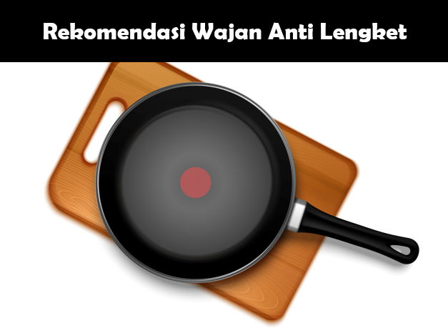 Merek Wajan Anti Lengket